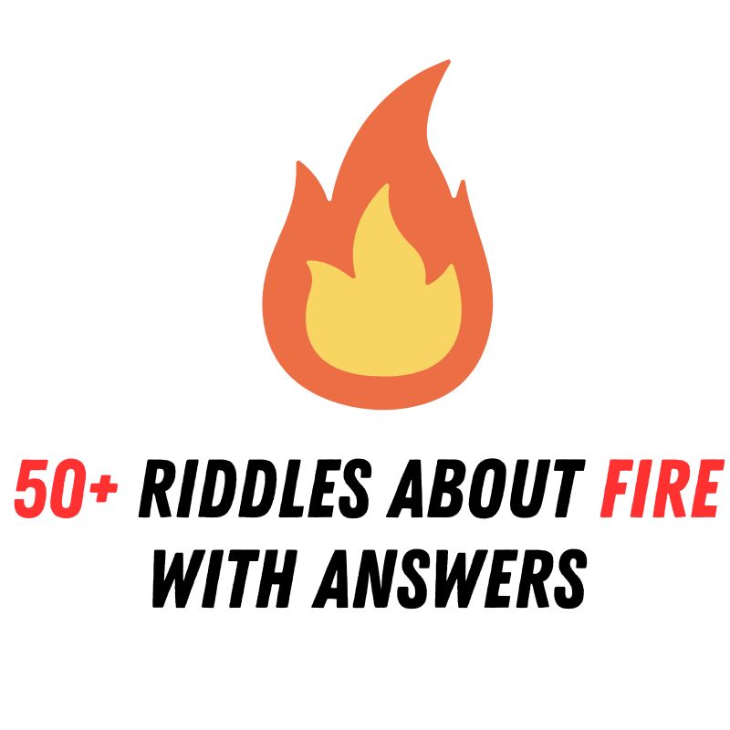 50+ Riddles About Fire with Answers